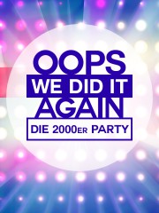 OOPS WE DID IT AGAIN – Die 2000er Party