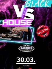 BLACK vs. HOUSE im Factory | Eintritt Frei bis 23 Uhr
